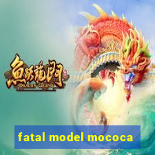 fatal model mococa